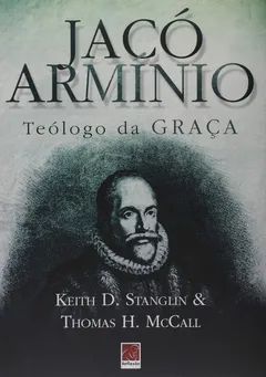 Capa de Jacó Armínio, teólogo da graça